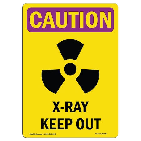 Signmission OSHA CAUTION RADIATION Sign, X-Ray Keep Out W/ Symbol, 14in X 10in Aluminum, 10" W, 14" H, Portrait OS-CR-A-1014-V-10283